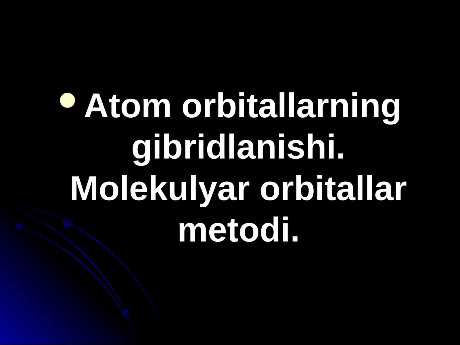 Atomorbitallarninggibridlanishi.Molekulyarorbitallarmetodi
