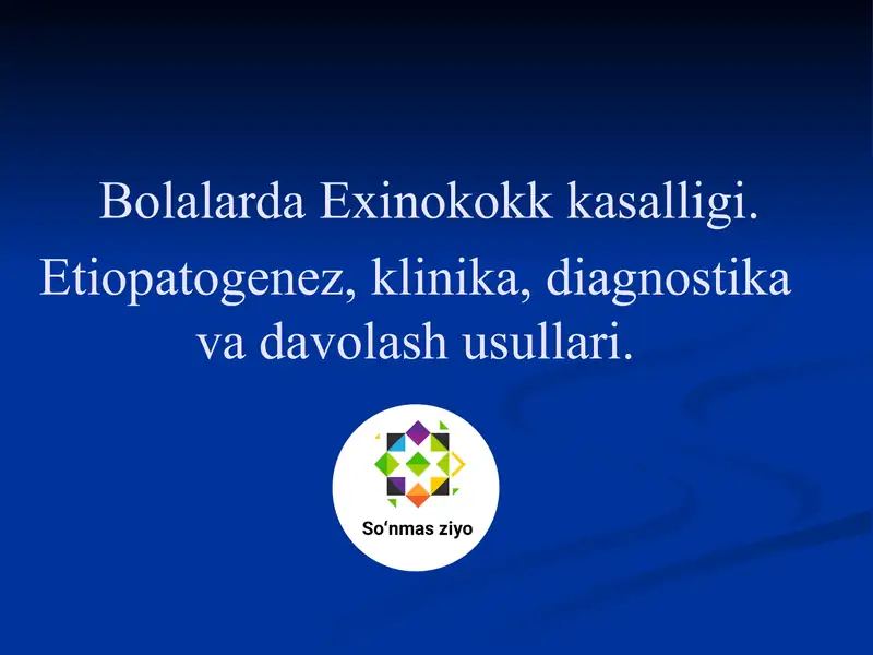 Bolalarda Exinokokk kasalligi. Etiopatogenez, klinika, diagnostika va davolash usullari