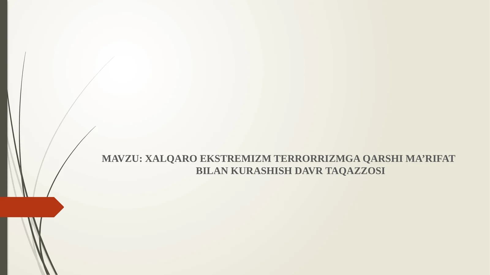 XALQARO EKSTREMIZM TERRORRIZMGA QARSHI MA’RIFAT     BILAN KURASHISH DAVR TAQAZZOSI