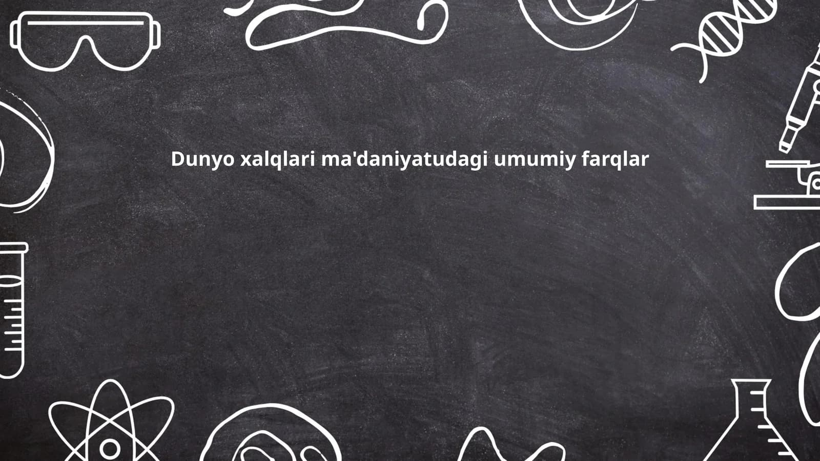 Dunyo xalqlari ma'daniyatudagi umumiy farqlar