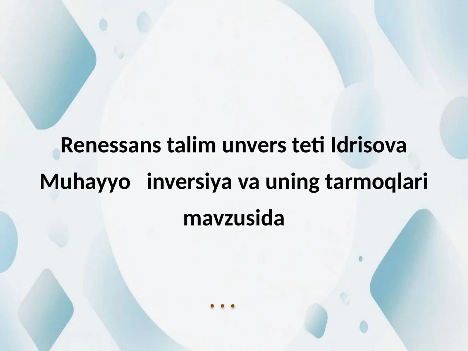 Renessans talim unvers teti Idrisova Muhayyo inversiya va uning tarmoqlari mavzusida