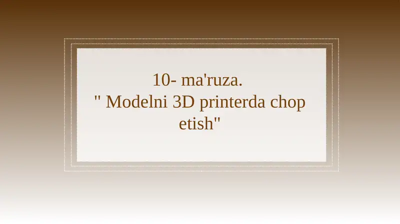 Modelni 3D printerda chop etish