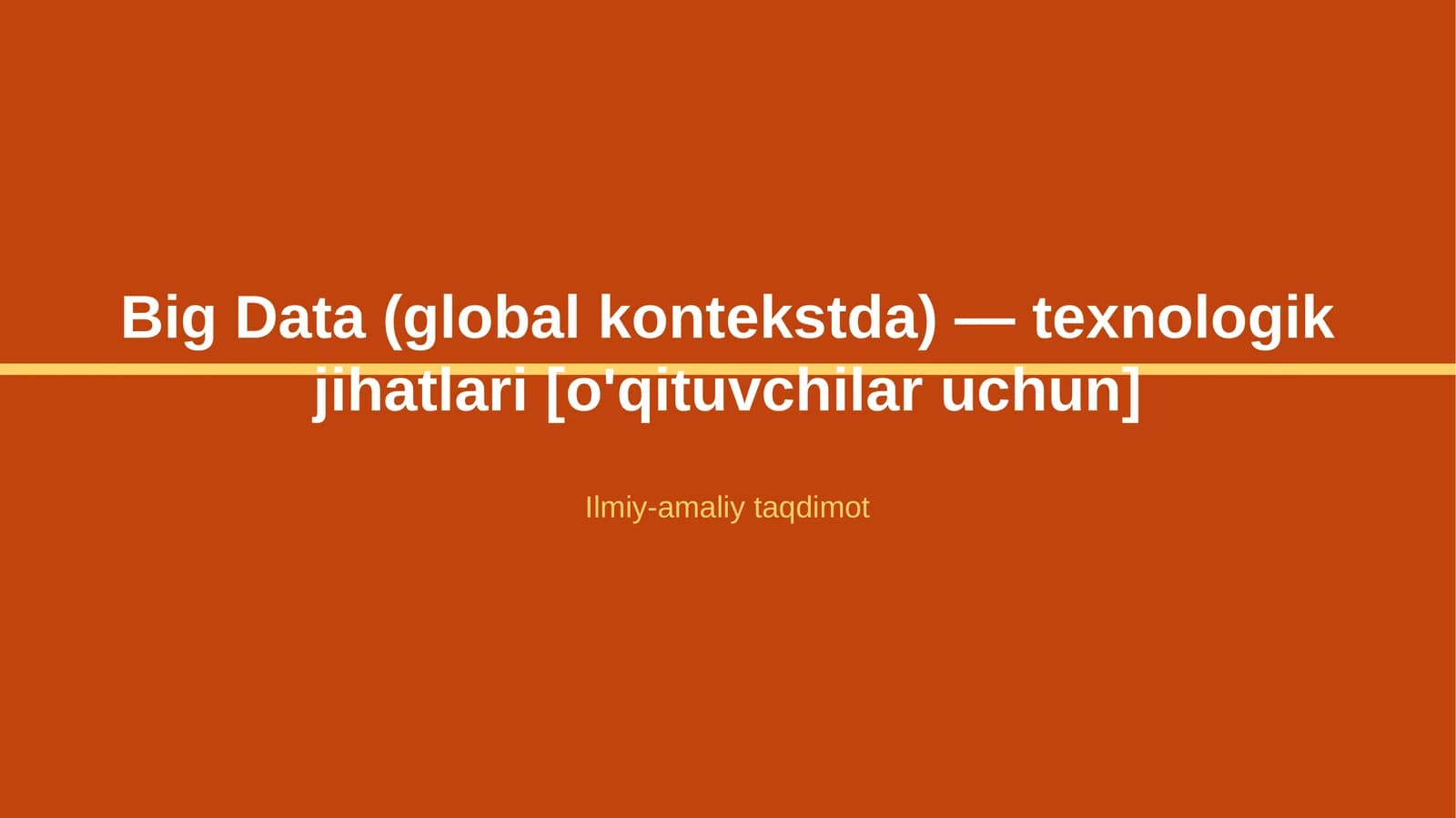 Big Data (global kontekstda) — texnologik jihatlari [o'qituvchilar uchun]