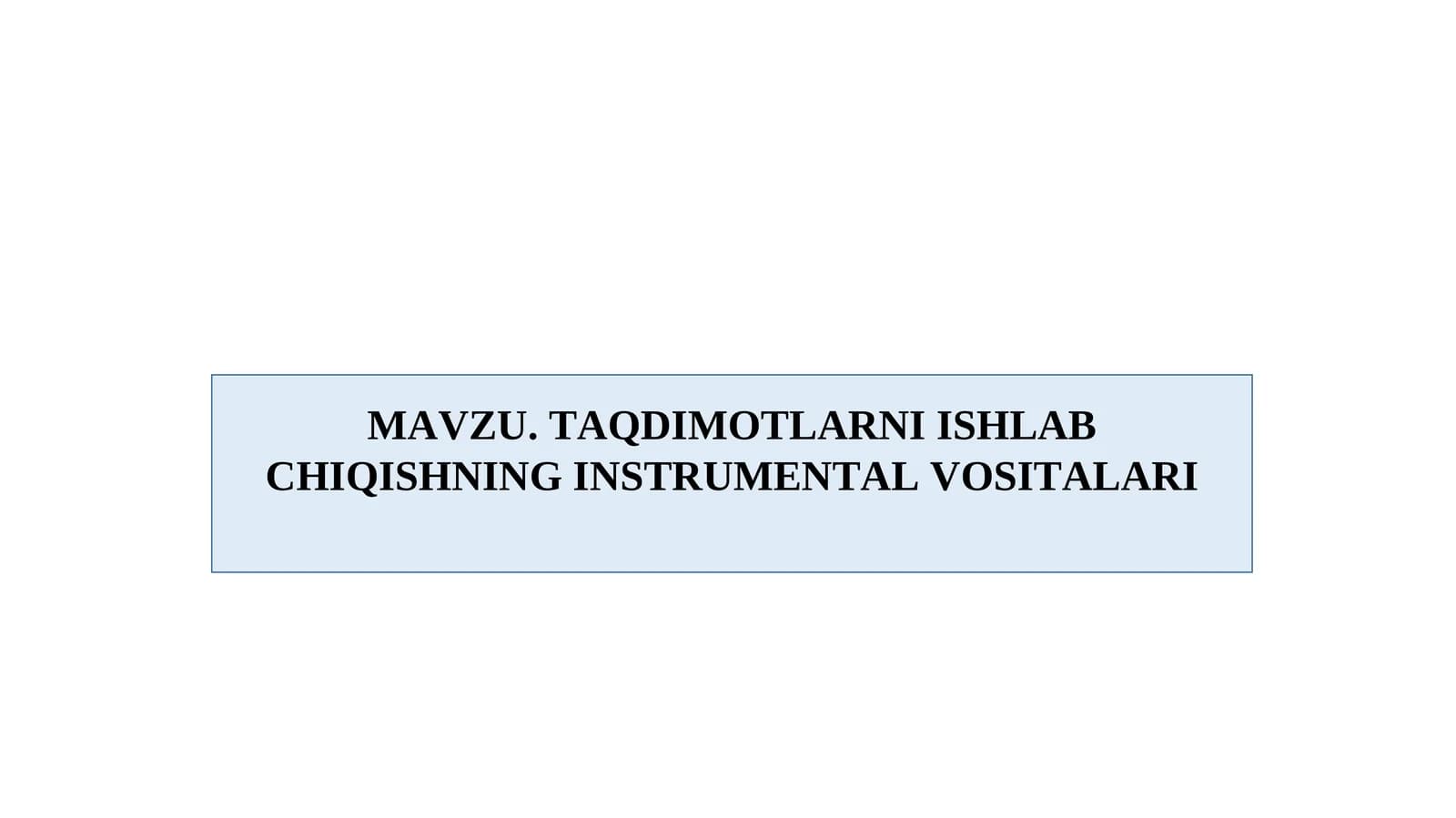 TAQDIMOTLARNI ISHLAB CHIQISHNING INSTRUMЕNTAL VOSITALARI
