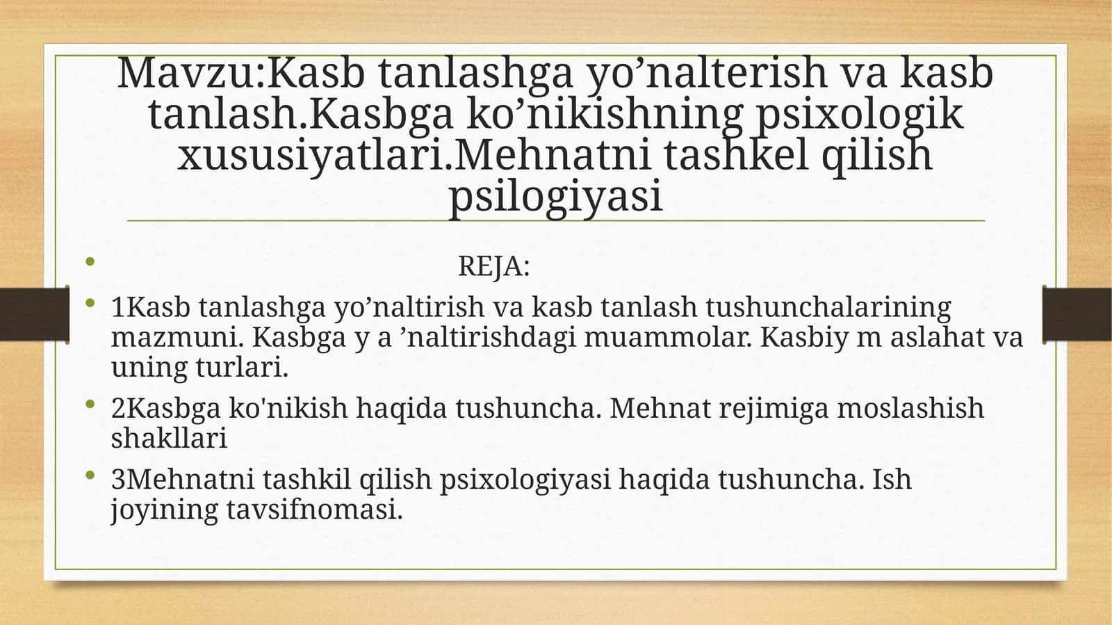 Kasbtanlashgayo’naltirishva kasbtanlash. Kasbgako’nikishning psixologik xususiyatlari. Mehnatni tashkil qilish psixologiyasi