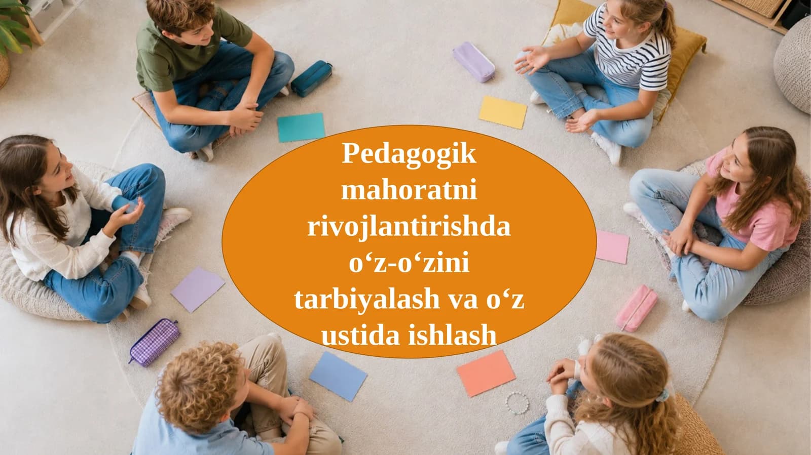 Pedagogik mahoratni rivojlantirishda o‘z-o‘zini tarbiyalash va o‘z ustida ishlash.
