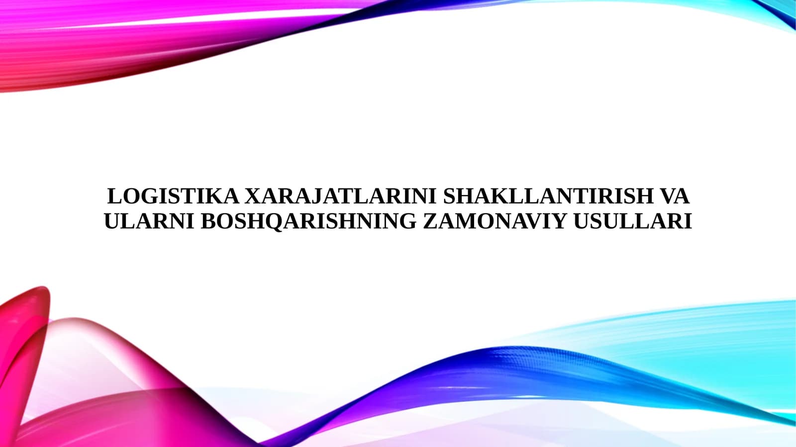 Logistika xarajatlarini shakllantirish va ularni boshqarishning zamonaviy usullari