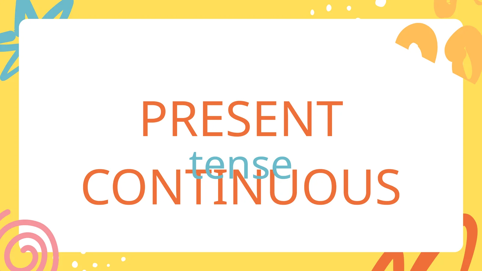 PRESENT CONTINUOUS