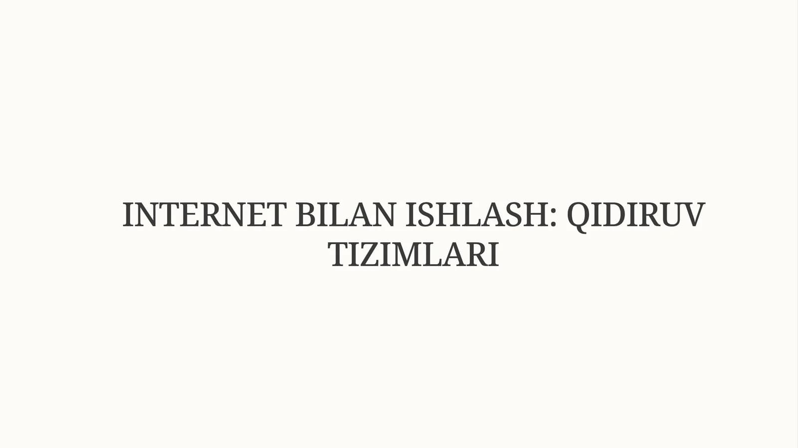 INTERNET BILAN ISHLASH: QIDIRUV TIZIMLARI