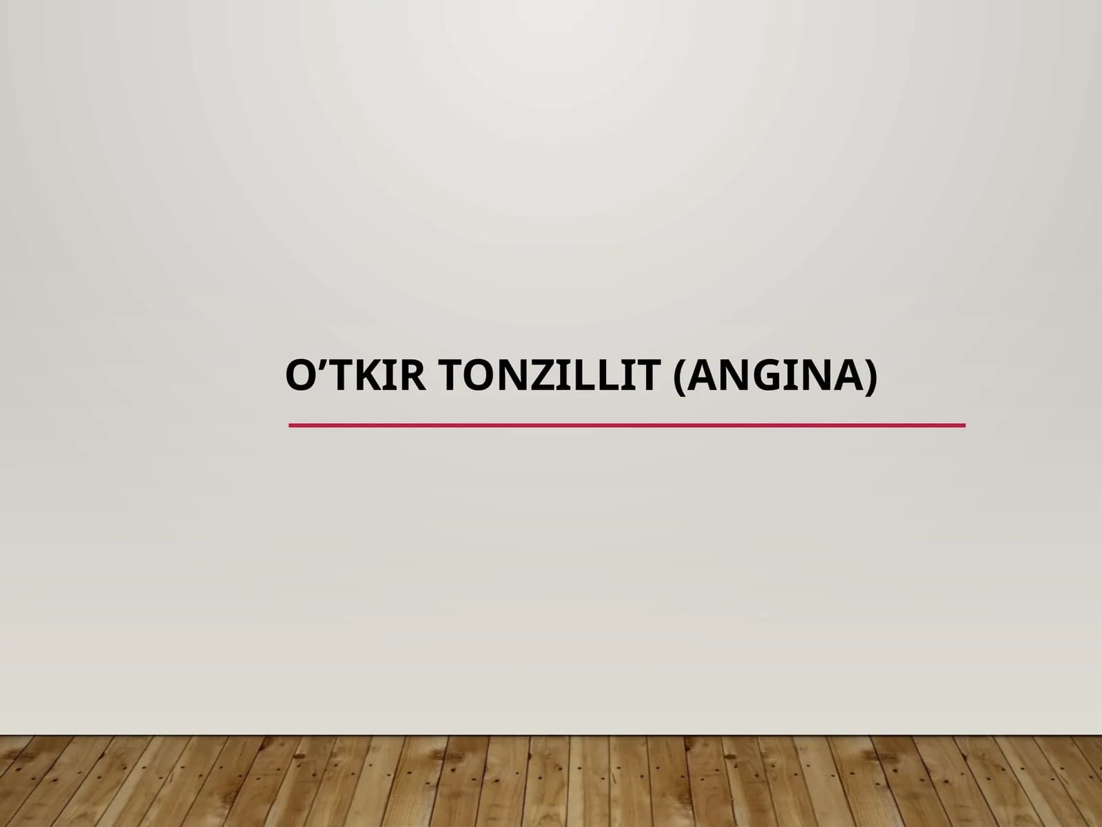 O’TKIR TONZILLIT (ANGINA)