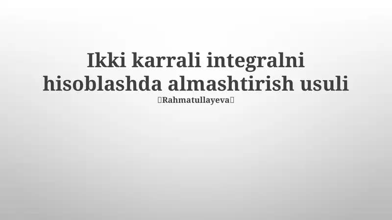 Ikki karrali integralni hisoblashda almashtirish usuli