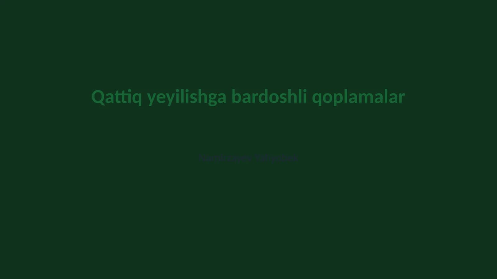 Qattiq yeyilishga bardoshli qoplamalar