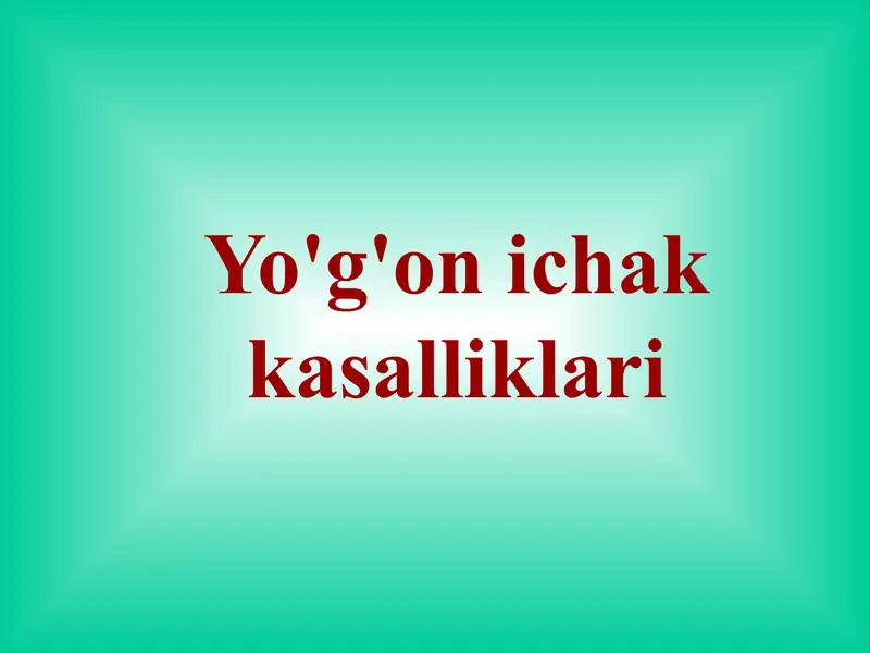Yo'g'on ichak kasalliklari.