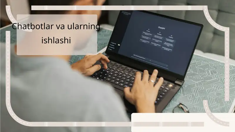 Chatbotlar va ularning ishlashi