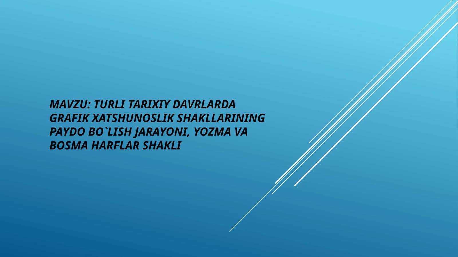 TURLI TARIXIY DAVRLARDA GRAFIK XATSHUNOSLIK SHAKLLARINING PAYDO BO`LISH JARAYONI, YOZMA VA BOSMA HARFLAR SHAKLI