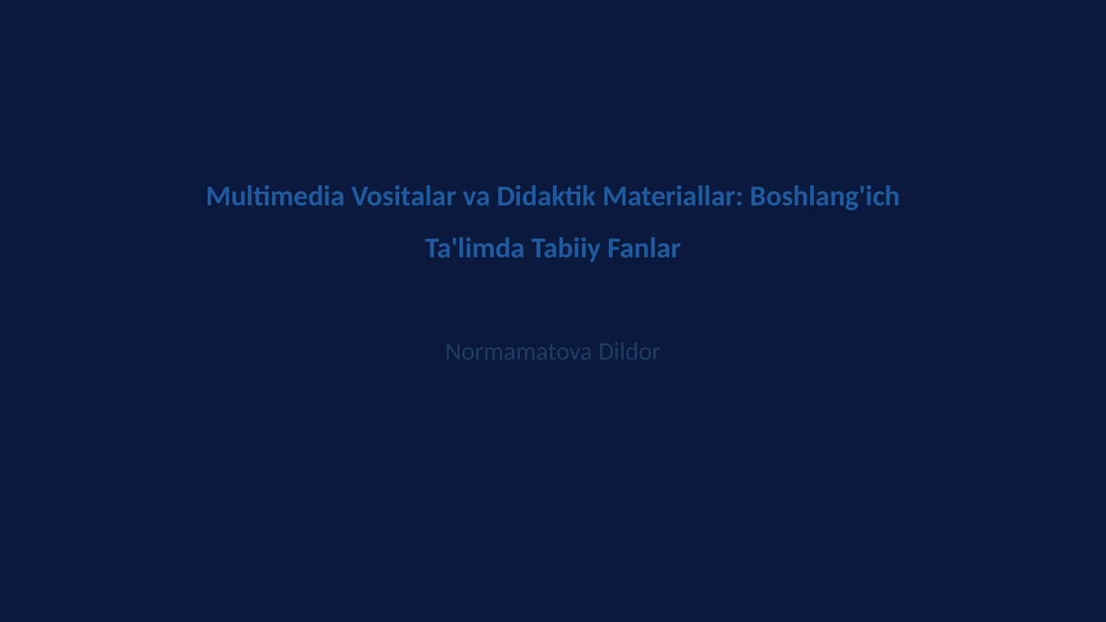 Multimedia Vositalar va Didaktik Materiallar: Boshlang'ich Ta'limda Tabiiy Fanlar