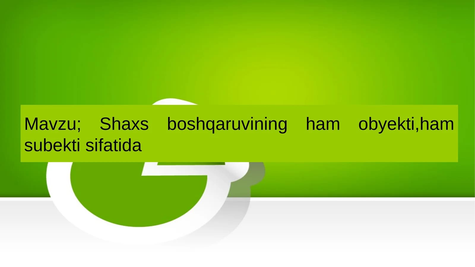 Shaxs boshqaruvining ham obyekti, ham subekti  sifatida