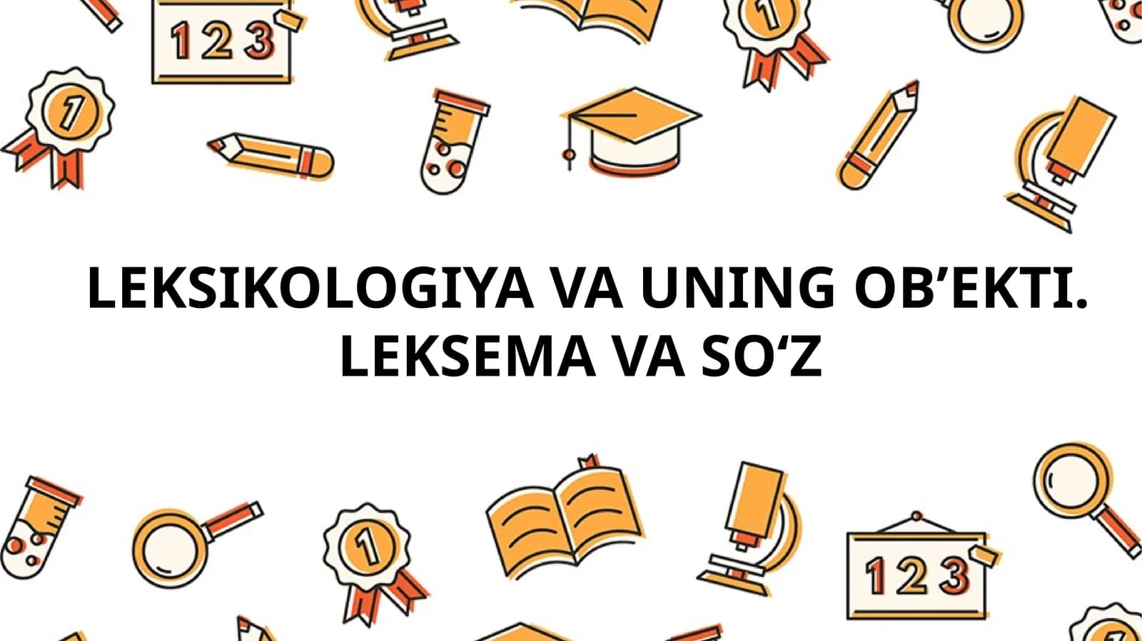 LEKSIKOLOGIYA VA UNINGOB’EKTI. LEKSEMA VA SO‘Z