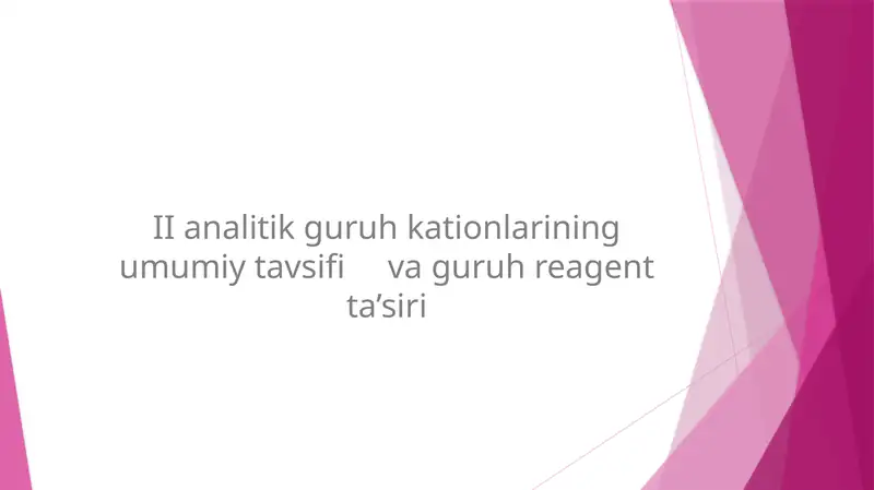 II analitik guruh kationlarining umumiy tavsifi va guruh reagent ta'siri