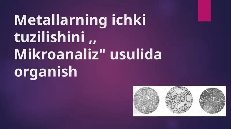 Metallarning ichki tuzilishini Mikroanaliz usulida organish
