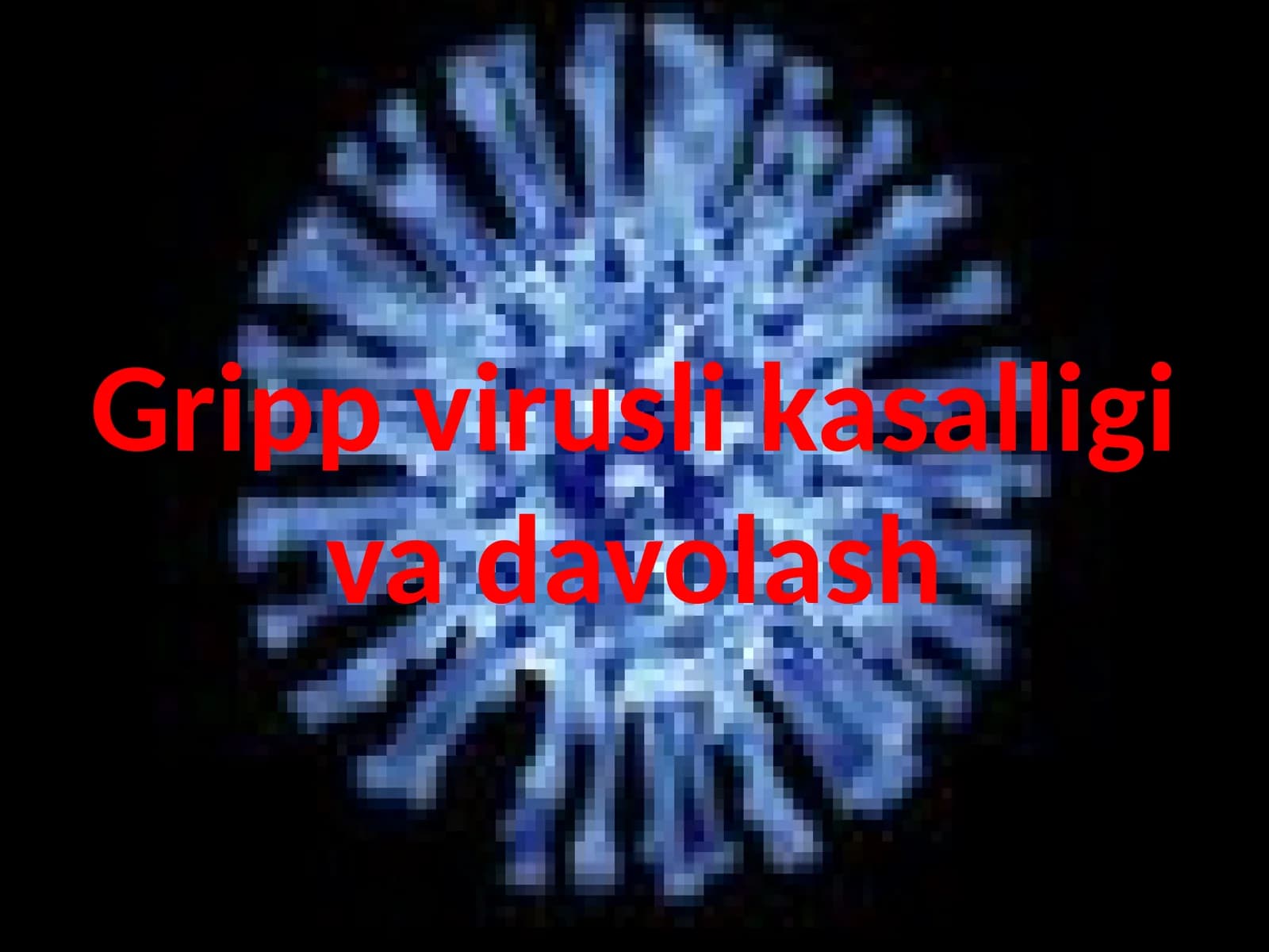 Gripp virusli kasalligi va davolash