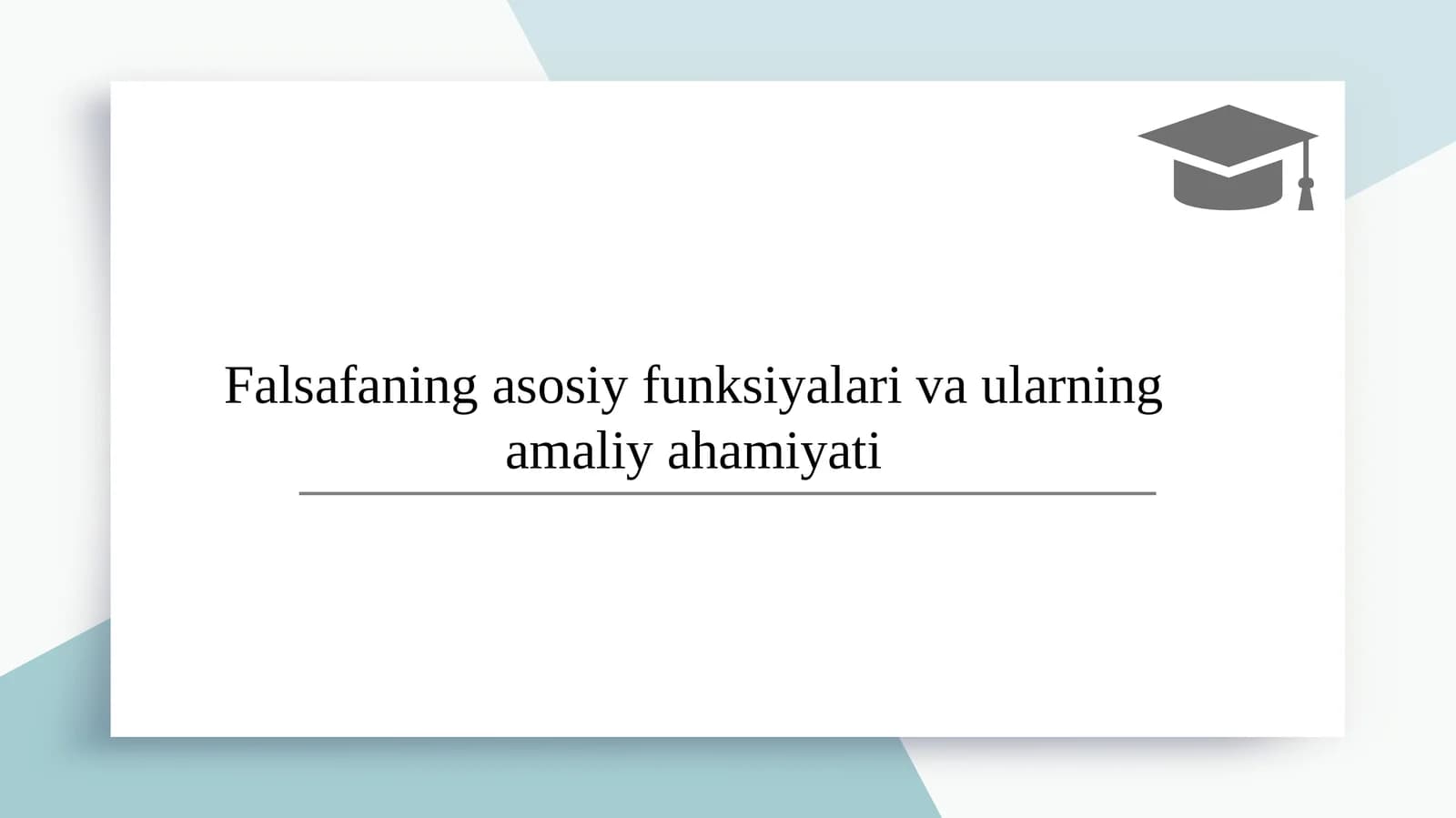 Falsafaning asosiy funksiyalari va ularning amaliy ahamiyati