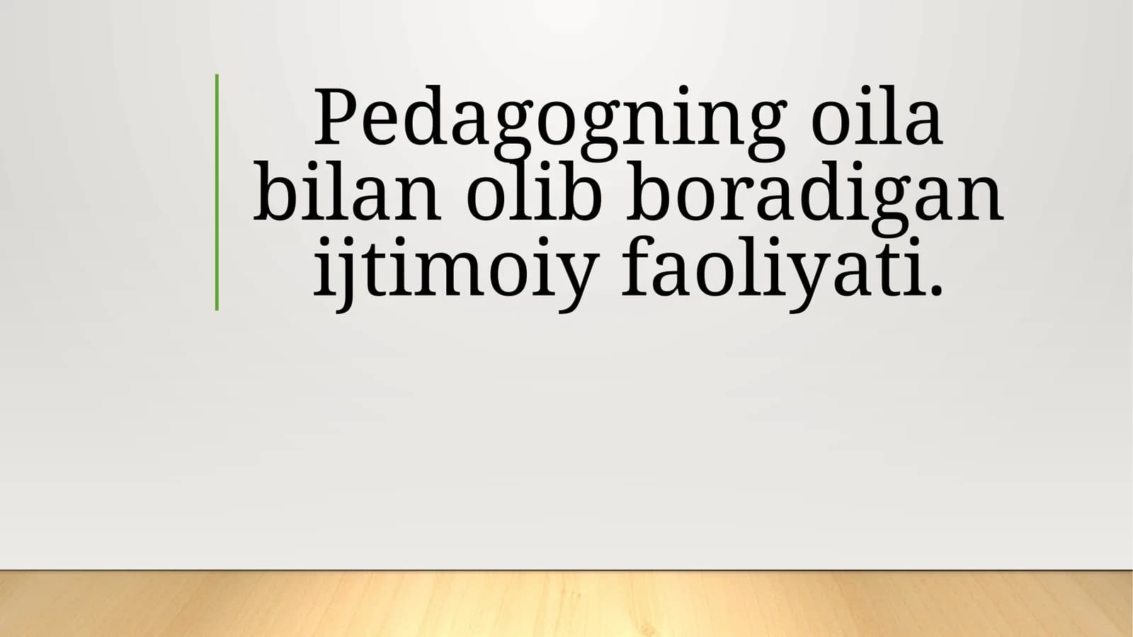 Pedagogning oila bilan olib boradigan ijtimoiy faoliyati