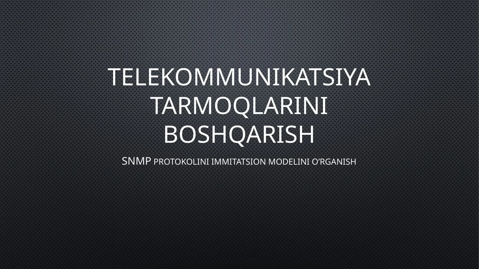 SNMP protokolini immitatsion modelini o’rganish
