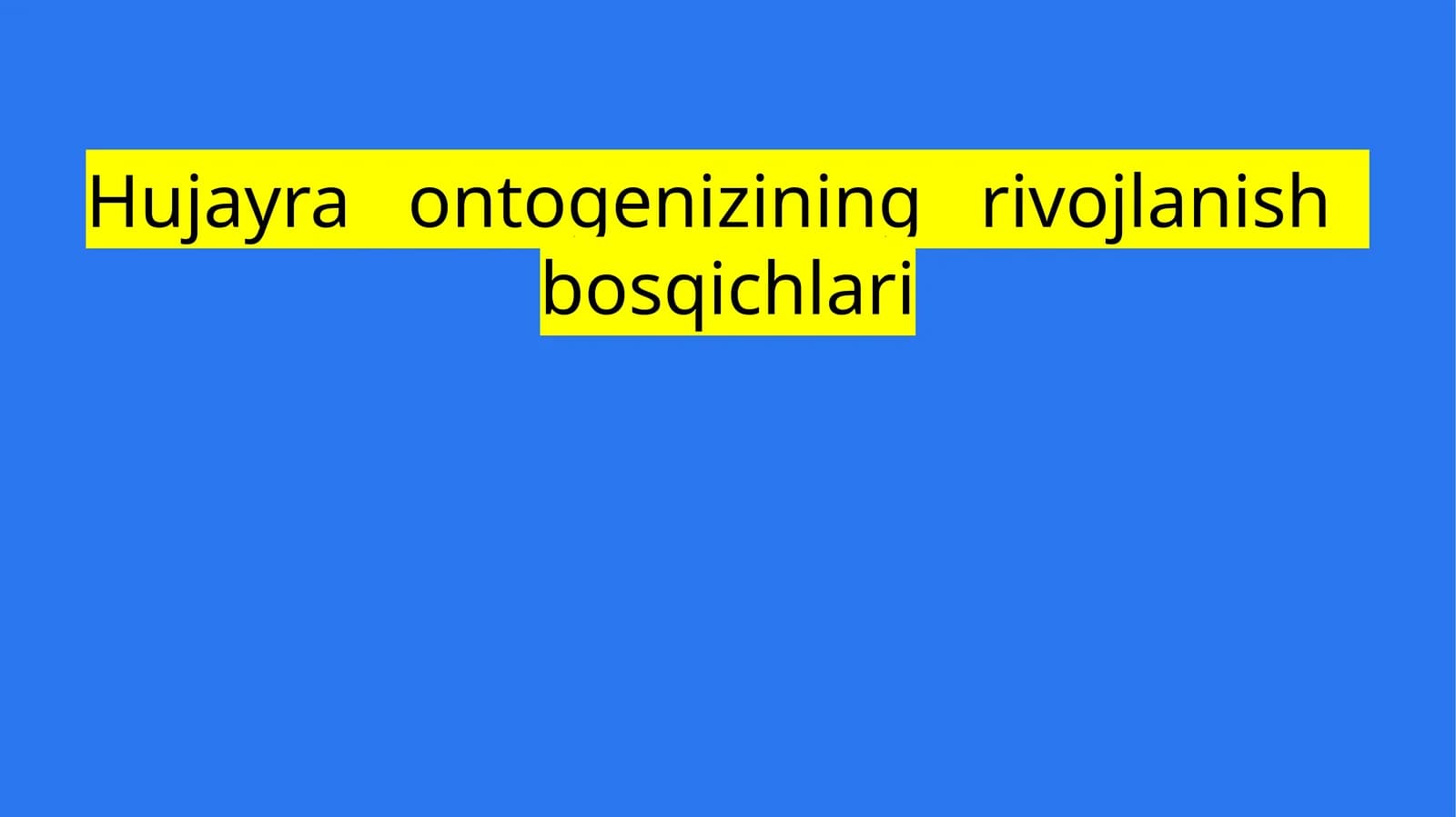 Hujayra ontogenizining rivojlanish bosqichlari