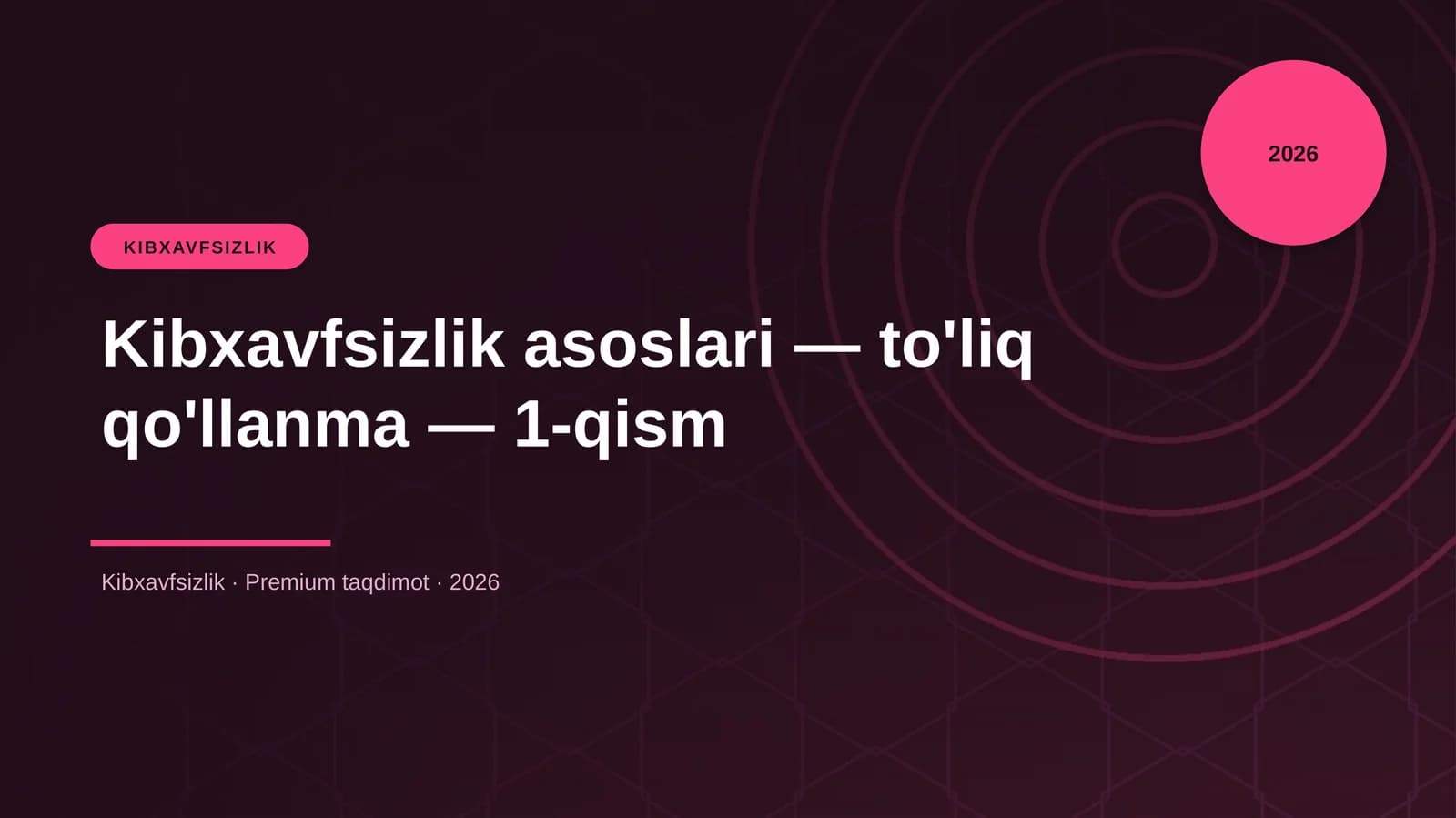 Kibxavfsizlik asoslari — to'liq qo'llanma — 1-qism