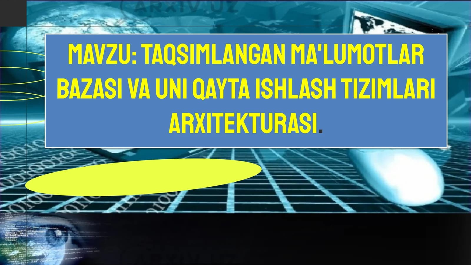 Taqsimlangan ma'lumotlar bazasi va uni qayta ishlash tizimlari arxitekturasi