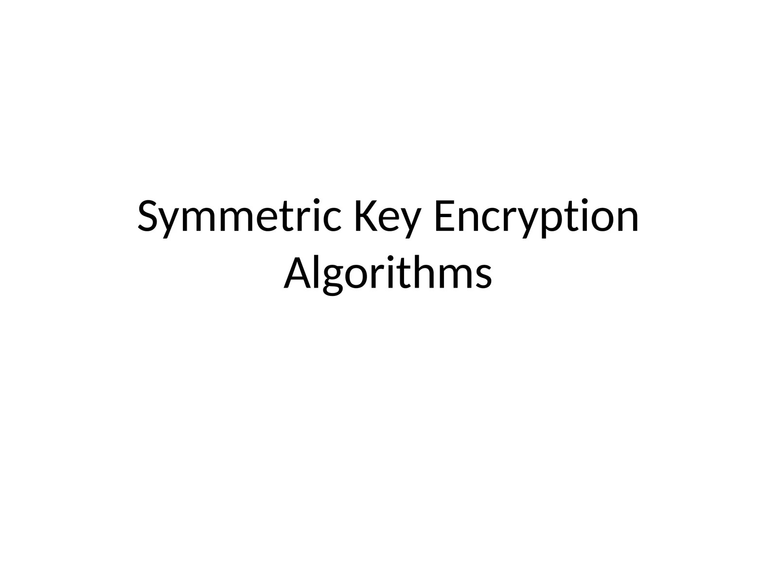 Symmetric Key Encryption Algorithms