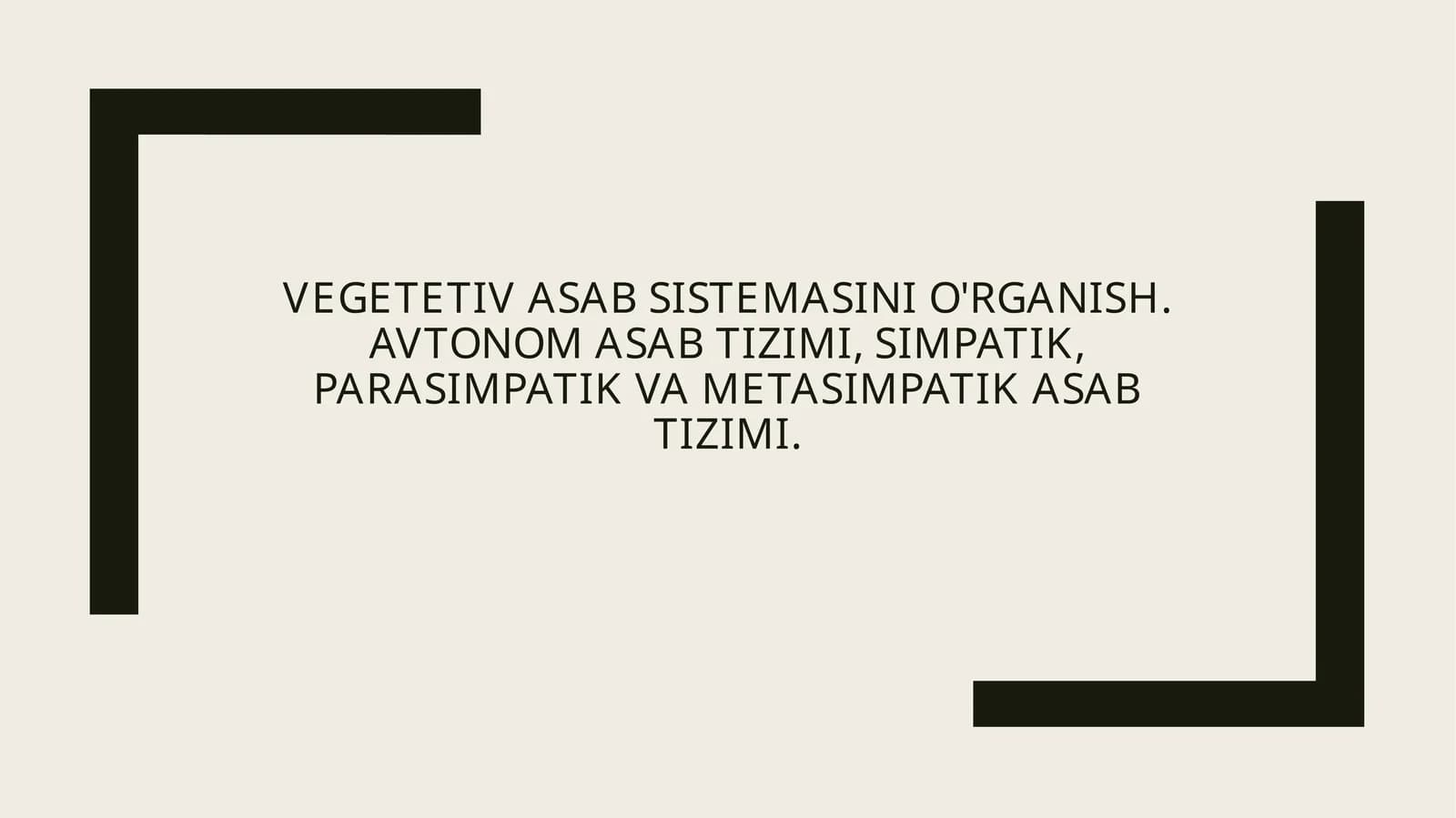 Vegetativ asabtizimining umumiy tuzilishi va vazifalari