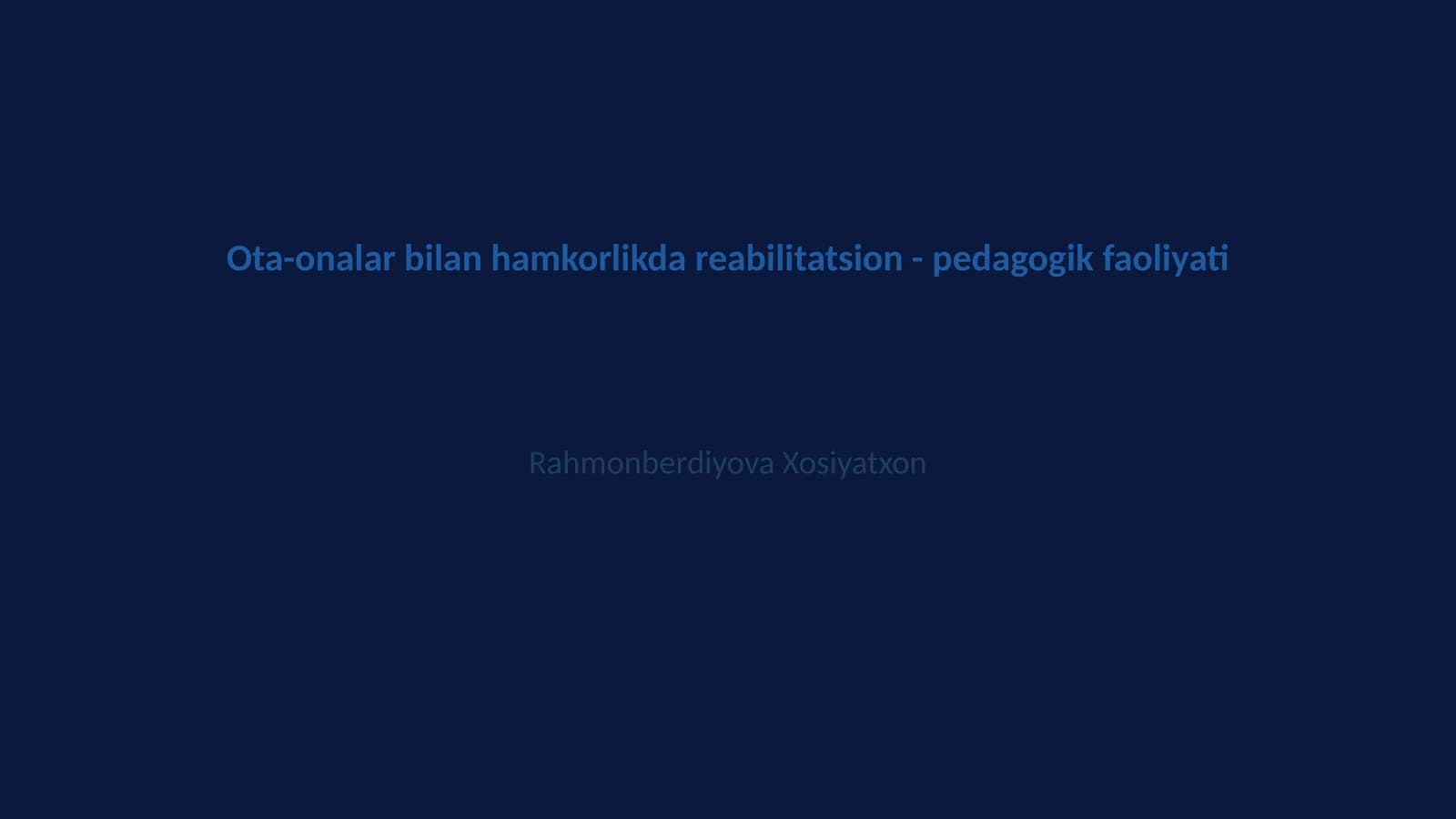 Ota-onalar bilan hamkorlikda reabilitatsion - pedagogik faoliyati