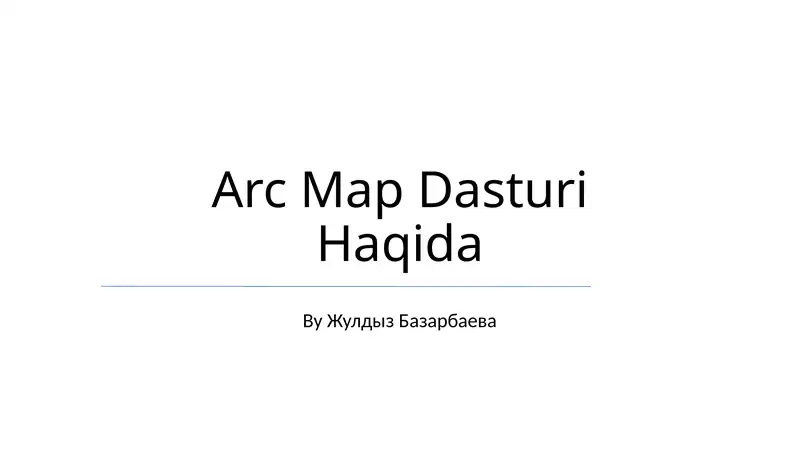 ArcMap Dasturi Haqida