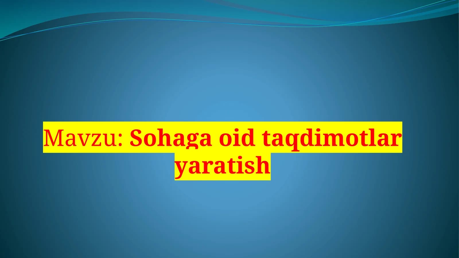 Sohaga oid taqdimotlar yaratish