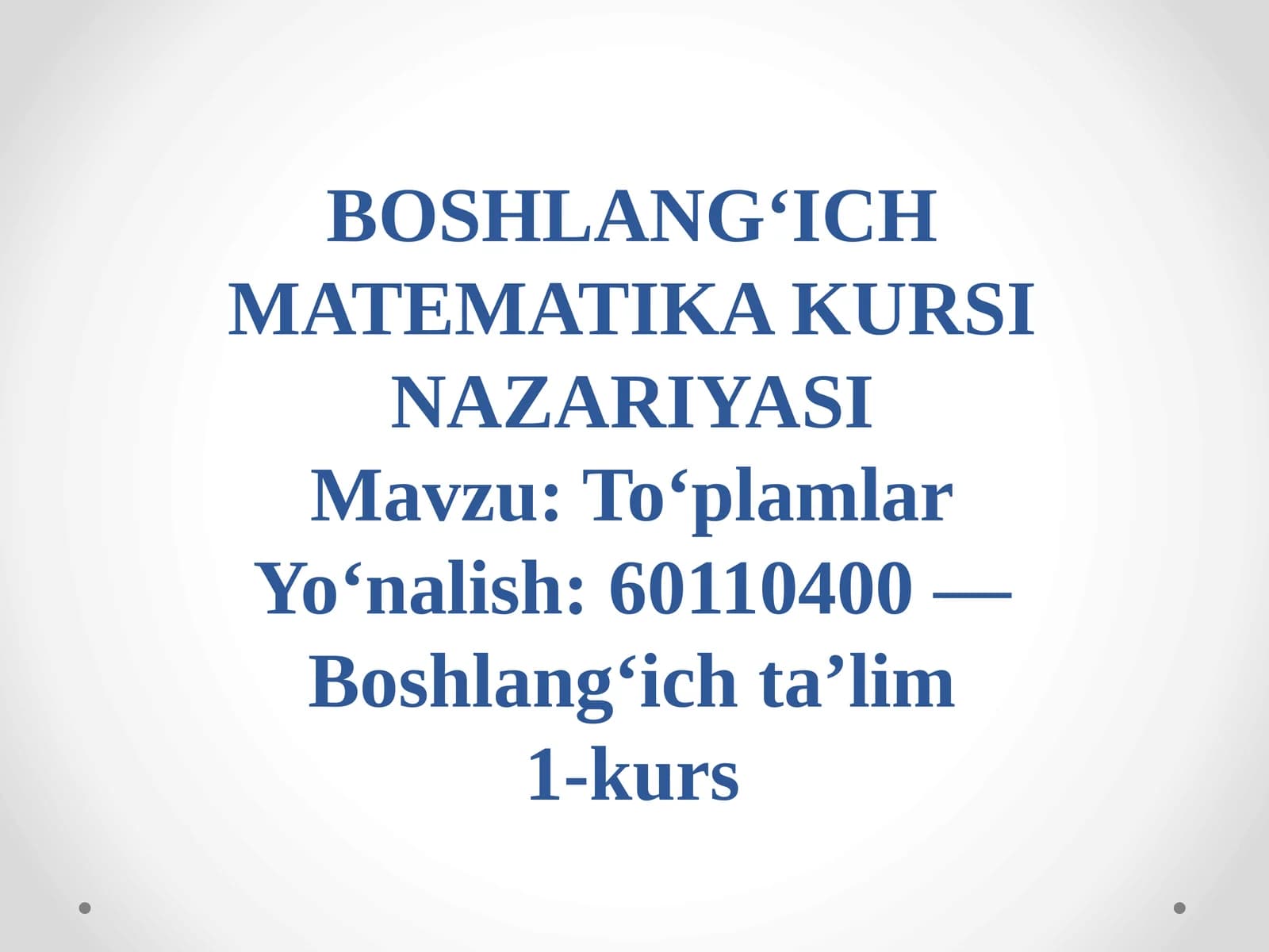 BOSHLANG‘ICH MATEMATIKA KURSI NAZARIYASI