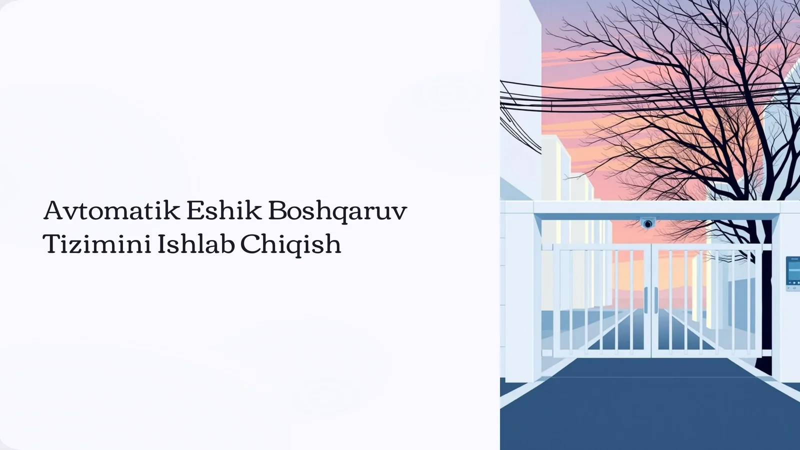 Avtomatik Eshik Boshqaruv Tizimini Ishlab Chiqish