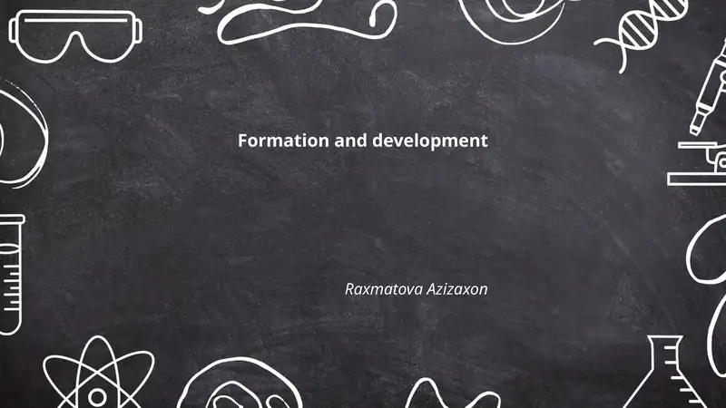 Formation and development