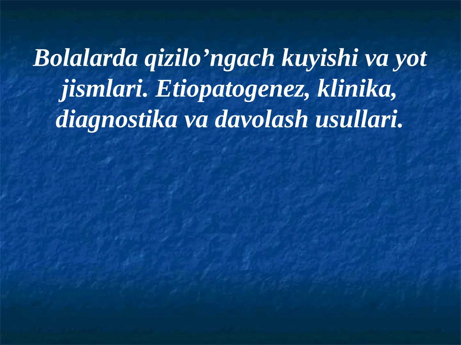 Bolalarda qizilo’ngach kuyishi va yot jismlari. Etiopatogenez, klinika, diagnostika va davolash usullari