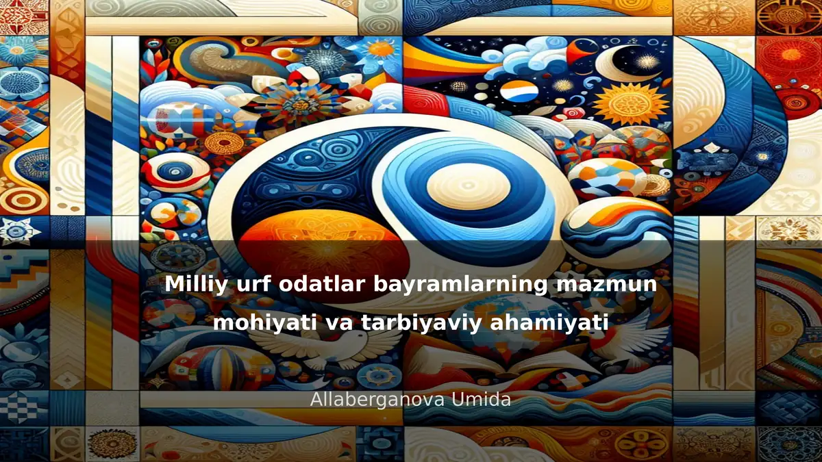 Milliy urf odatlar bayramlarning mazmun mohiyati va tarbiyaviy ahamiyati