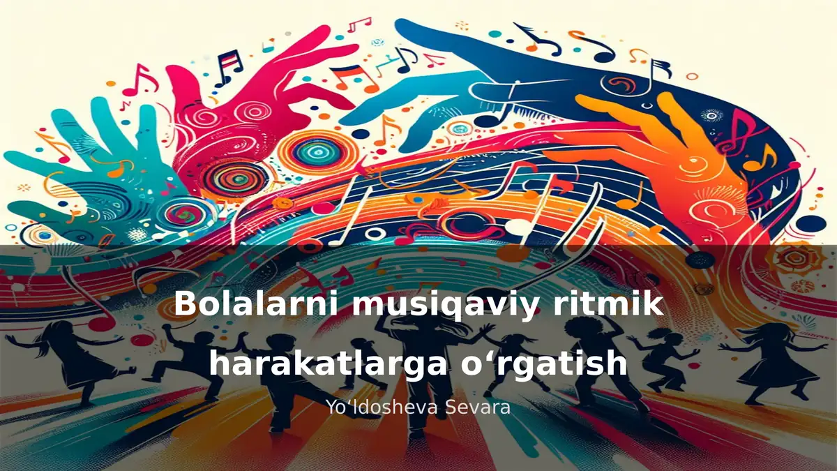Bolalarni musiqaviy ritmik harakatlarga oʻrgatish