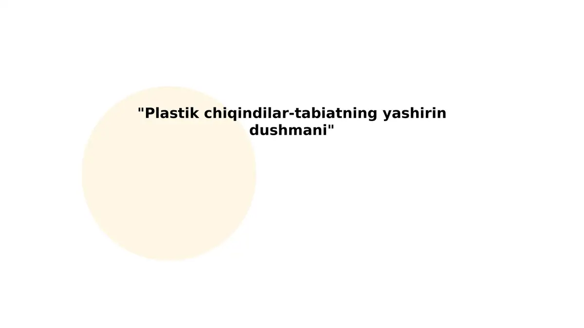Plastik chiqindilar-tabiatning yashirin dushmani