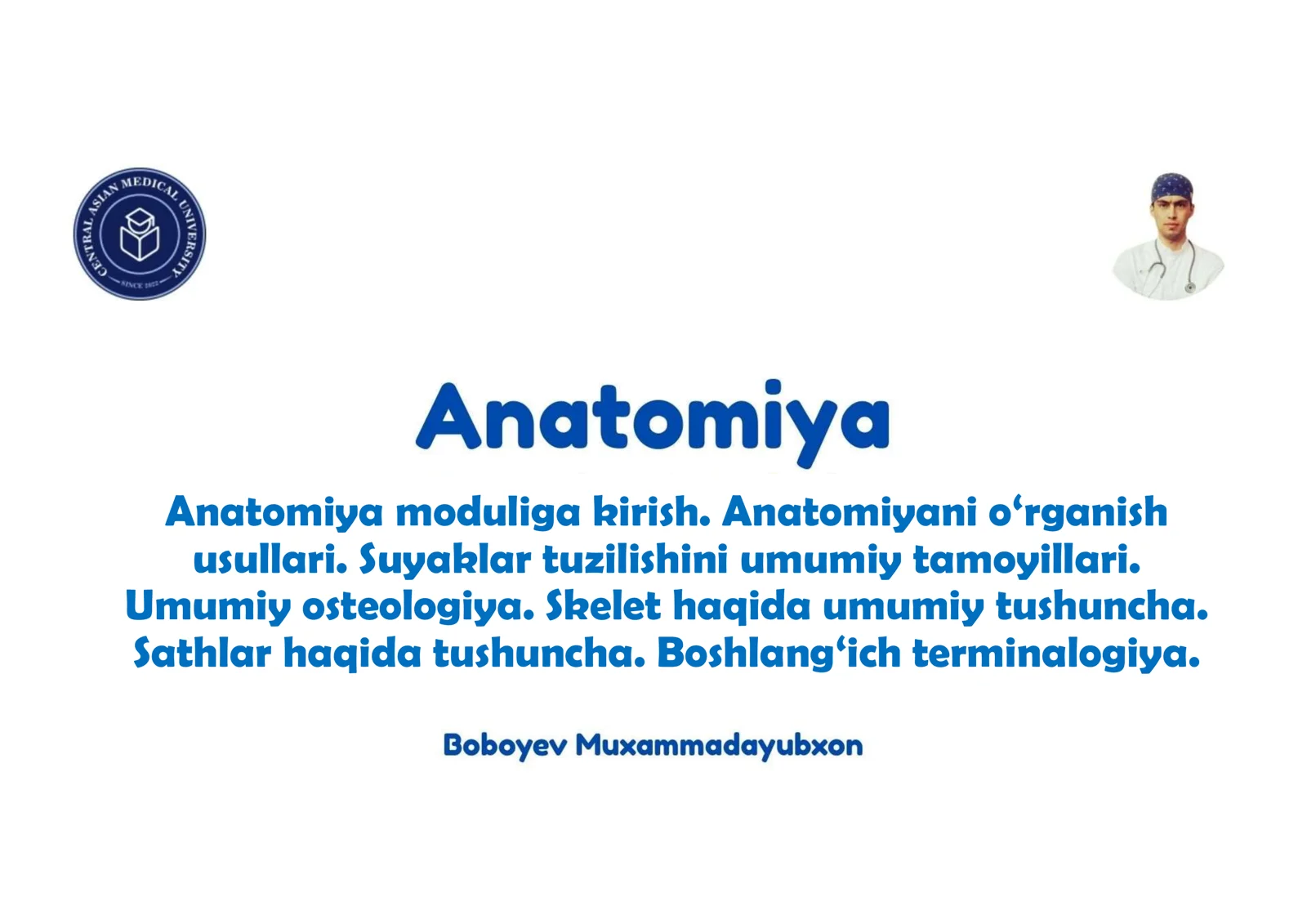 Anatomiya moduliga kirish. Anatomiyani o‘rganish usullari. Suyaklar tuzilishini umumiy tamoyillari.