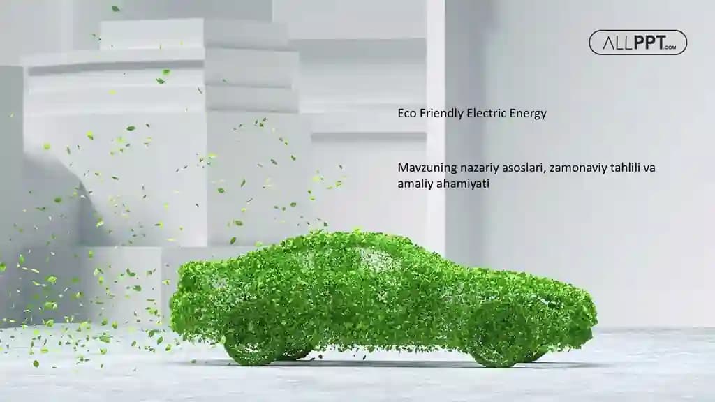 Eco Friendly Electric Energy Taqdimoti (48 Slayd)