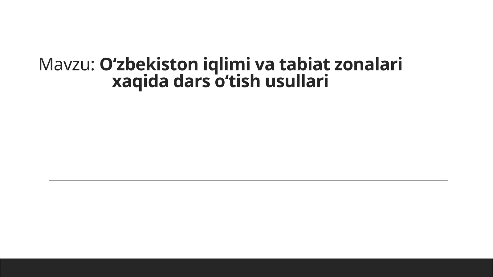 Oʻzbekistoniqlimivatabiatzonalarixaqidadarsoʻtishusullari