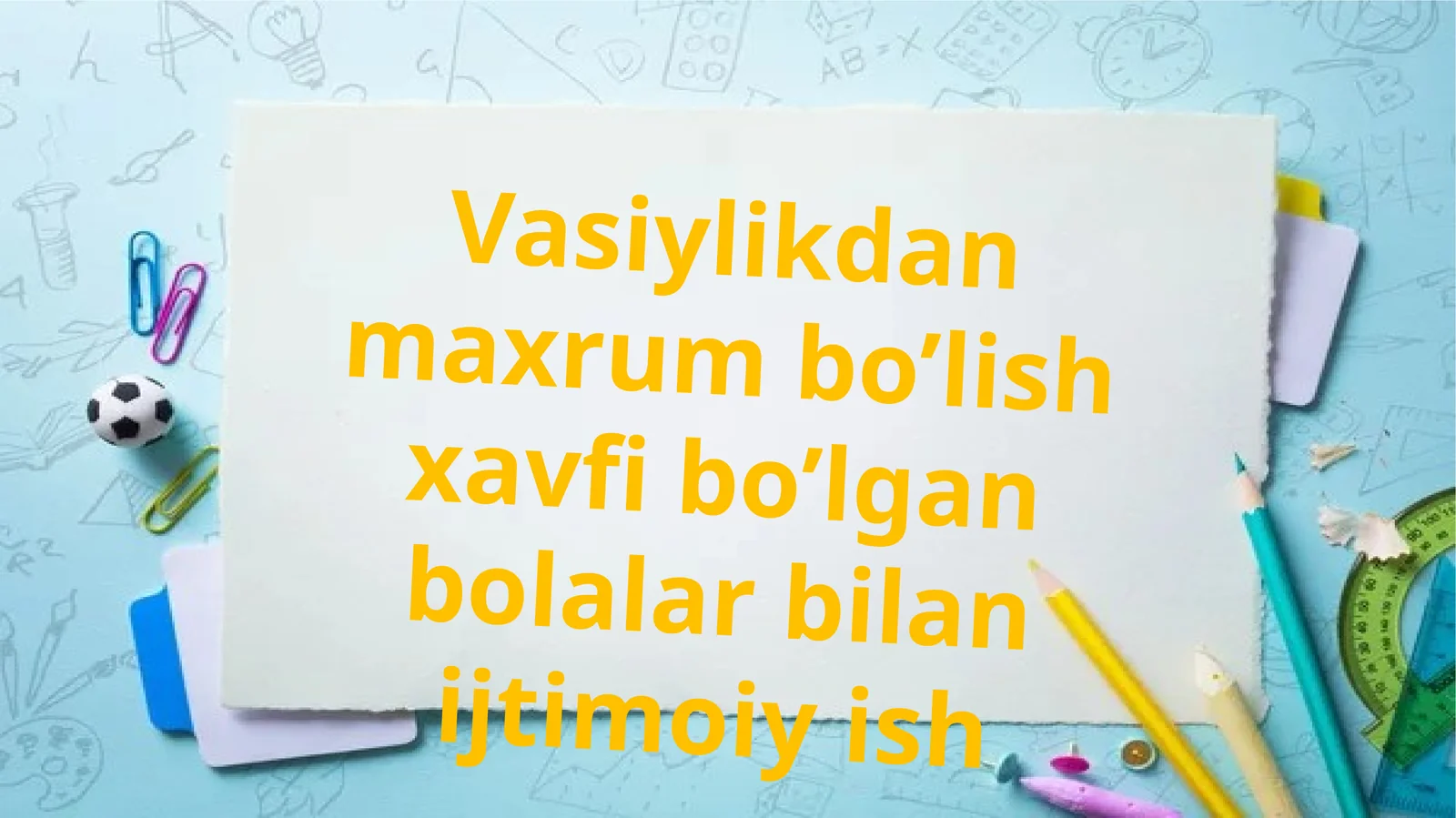 Vasiylikdan maxrum bo’lish xavfi bo’lgan bolalar bilan ijtimoiy ish