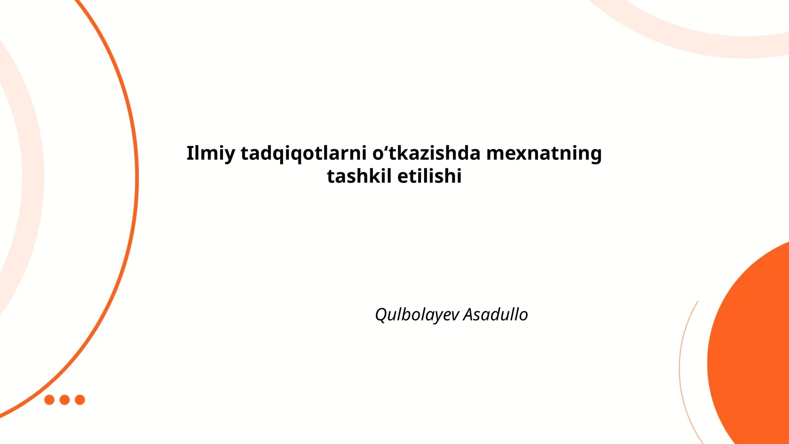 Ilmiy tadqiqotlarni o‘tkazishda mexnatning tashkil etilishi