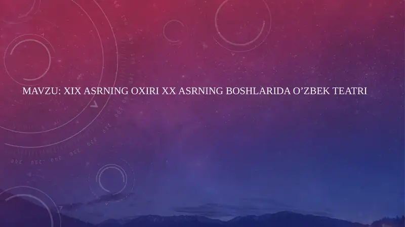 XIX ASRNING OXIRI XX ASRNING BOSHLARIDA O’ZBEK TEATRI