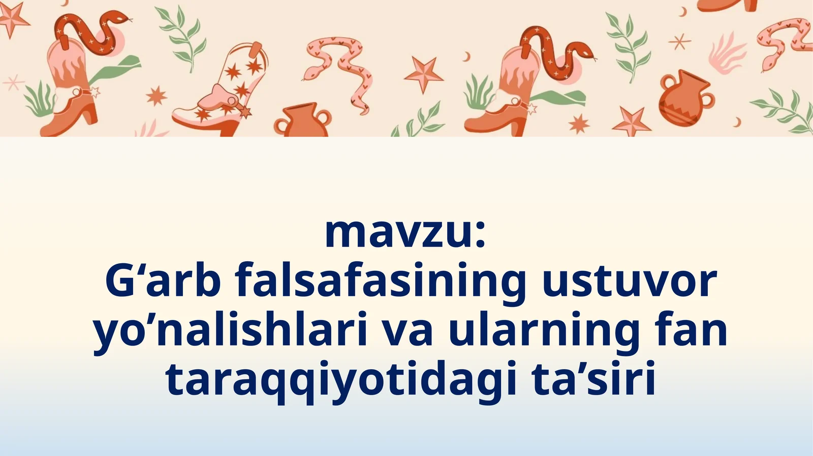 G‘arbfalsafasining ustuvoryo’nalishlari va ularning fantaraqqiyotidagi ta’siri